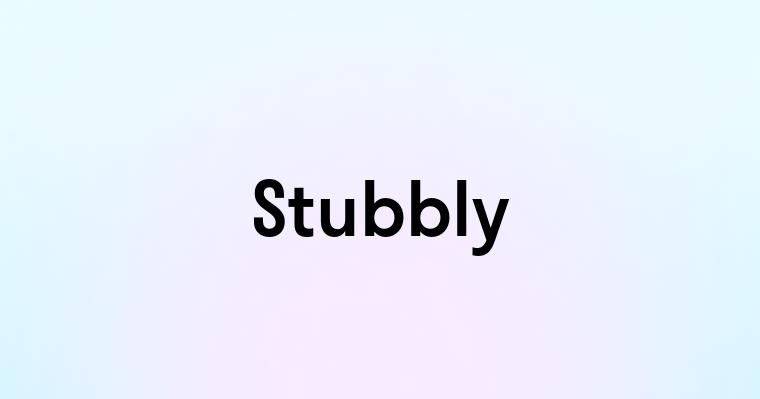 Stubbly