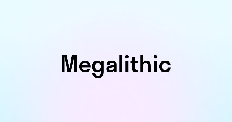 Megalithic