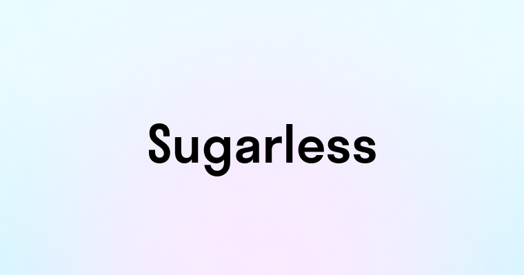 Sugarless