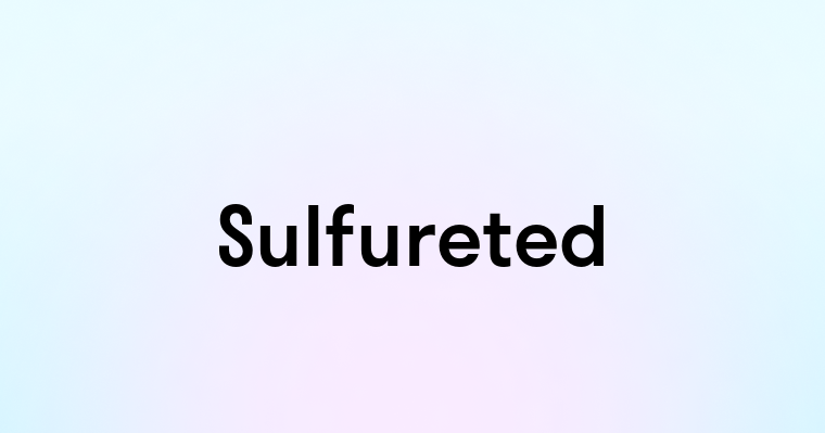 Sulfureted