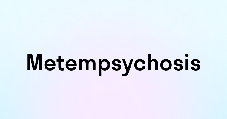 Metempsychosis