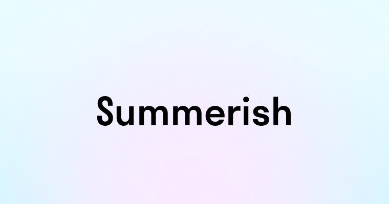 Summerish