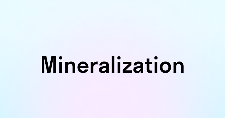 Mineralization