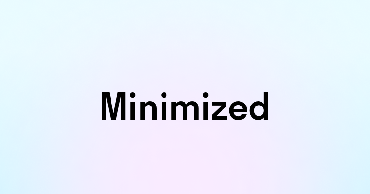 Minimized