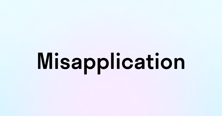 Misapplication