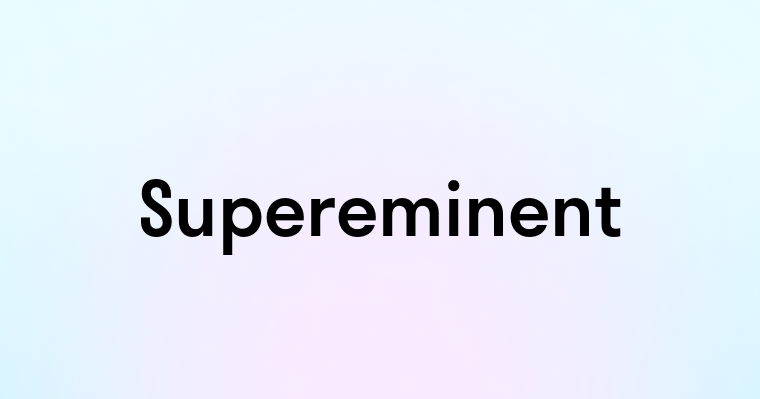 Supereminent