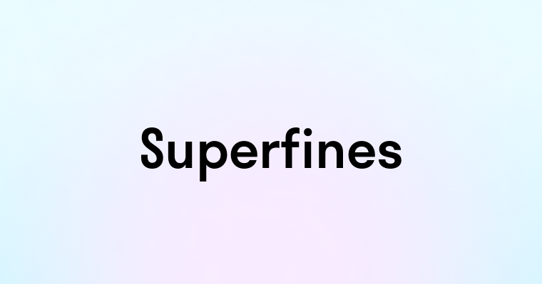 Superfines