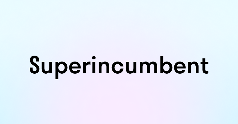 Superincumbent