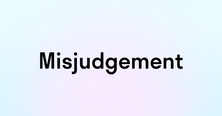 Misjudgement