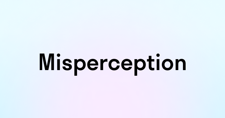 Misperception