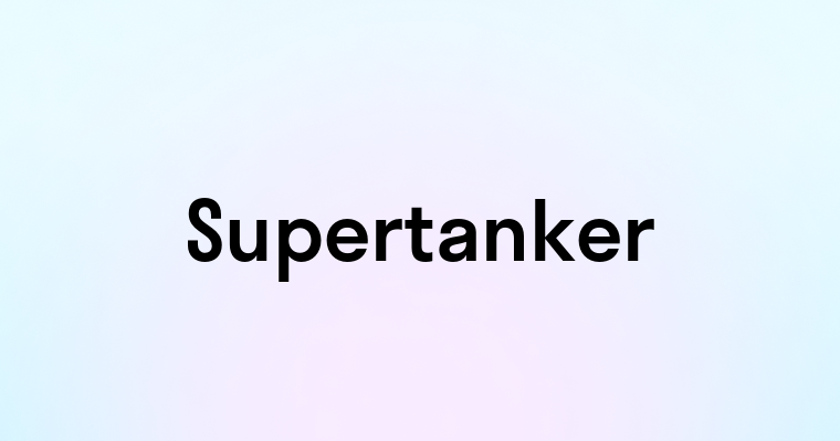 Supertanker