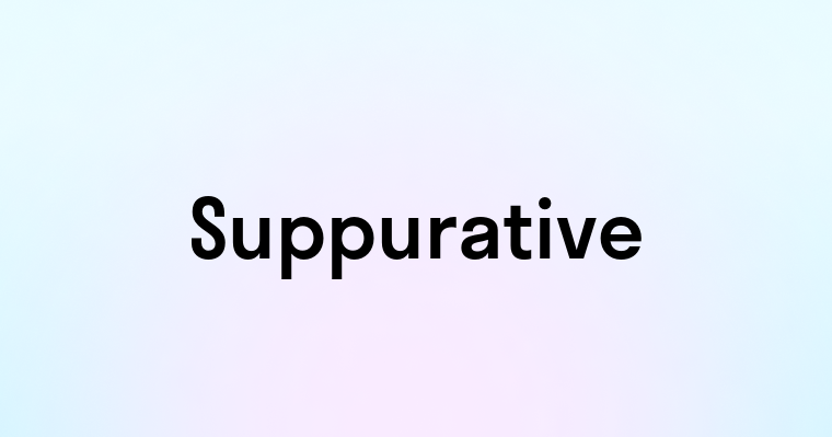 Suppurative