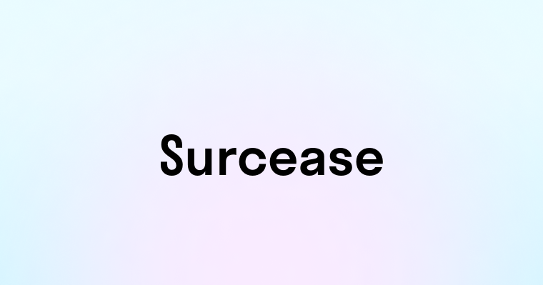 Surcease