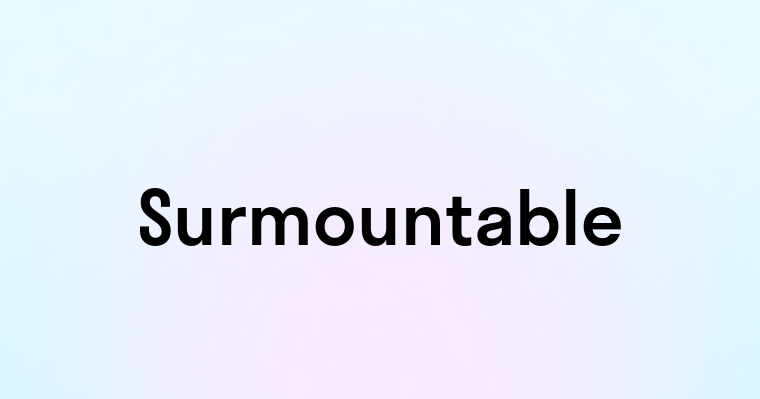 Surmountable