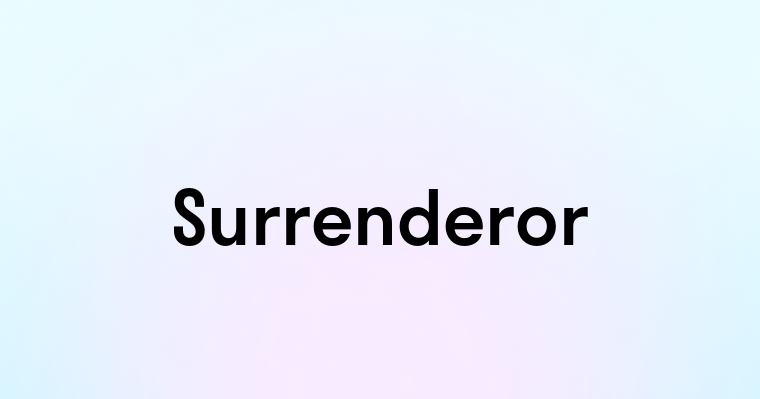 Surrenderor