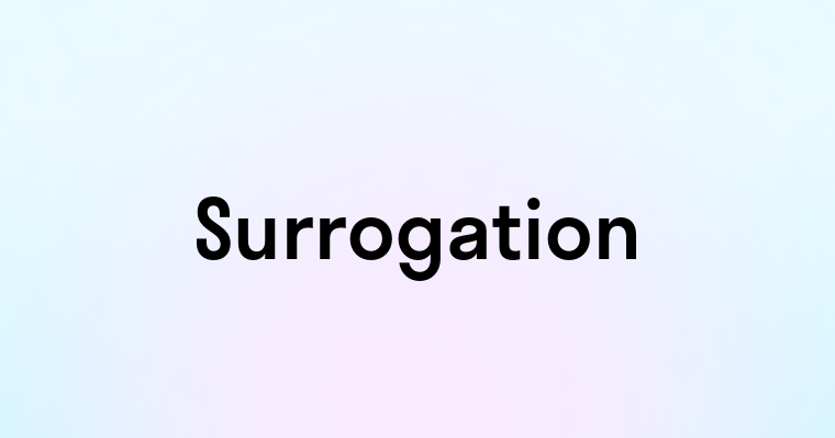 Surrogation