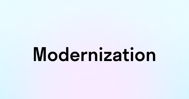 Modernization