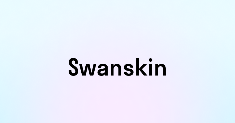 Swanskin