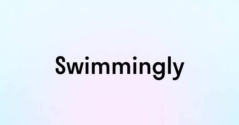 Swimmingly