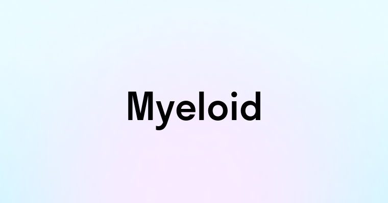 Myeloid