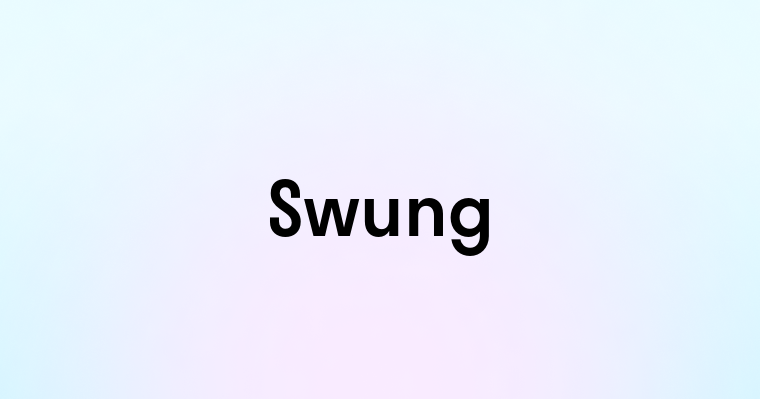 Swung