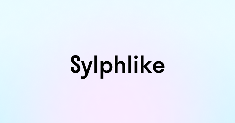 Sylphlike