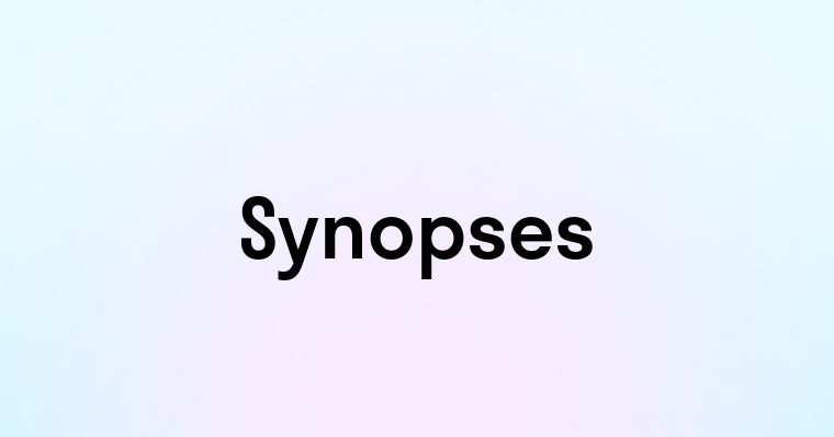 Synopses