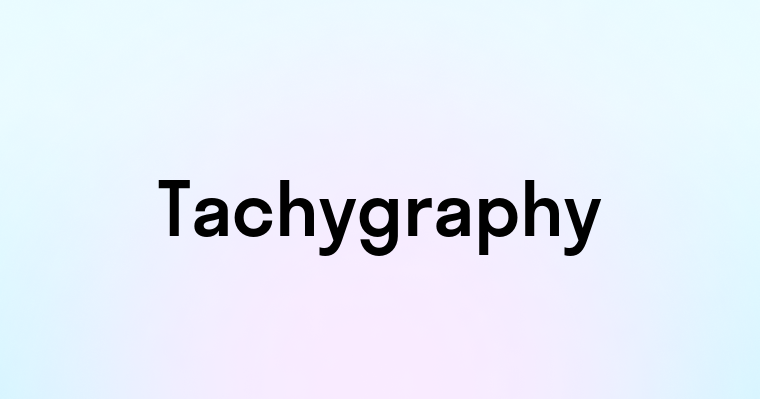 Tachygraphy