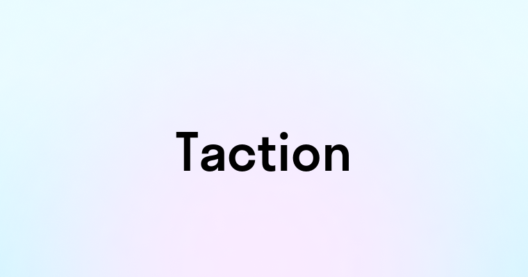 Taction