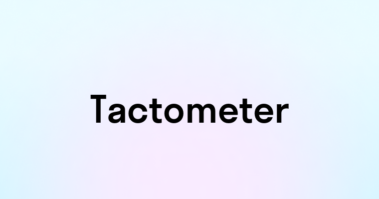 Tactometer