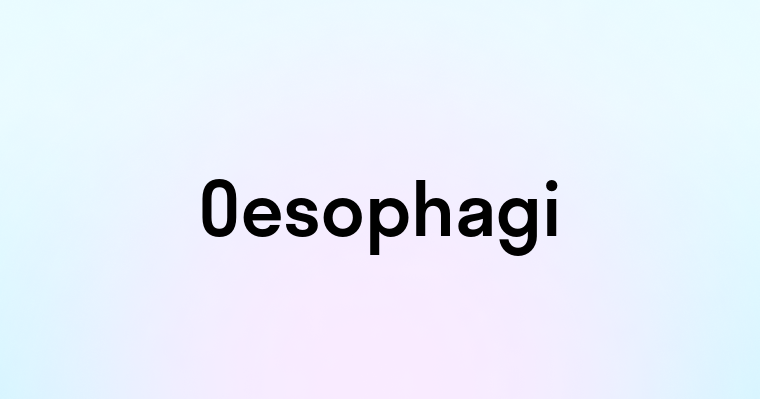 Oesophagi