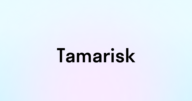 Tamarisk