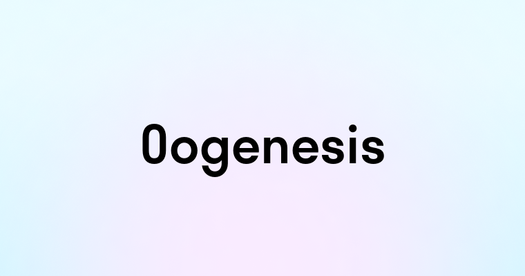 Oogenesis