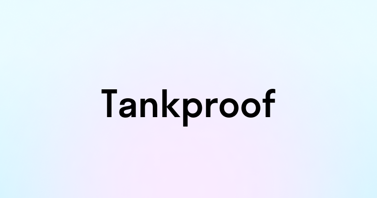 Tankproof