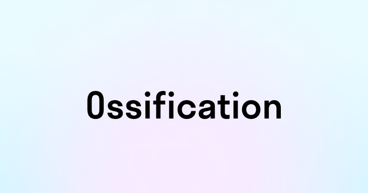 Ossification