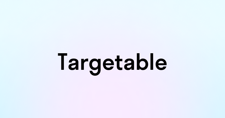 Targetable