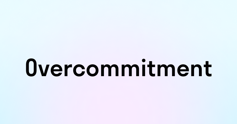 Overcommitment