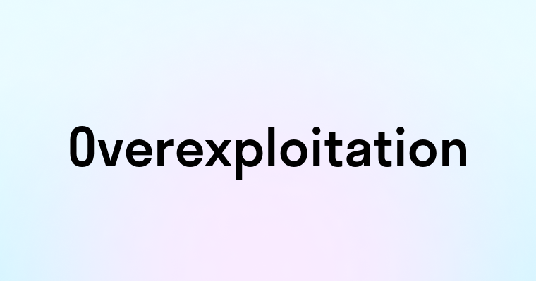 Overexploitation