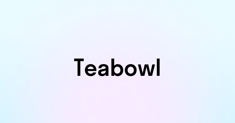 Teabowl