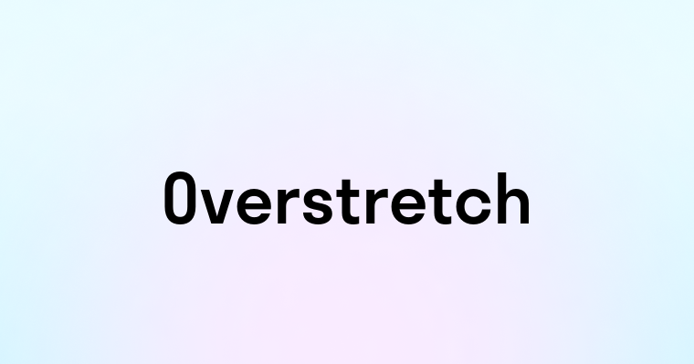 Overstretch