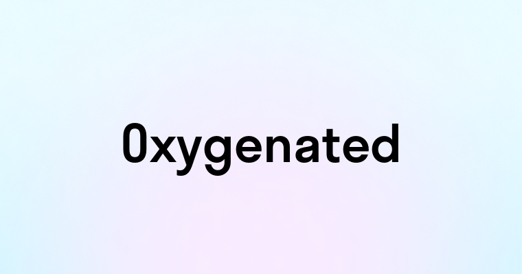 Oxygenated