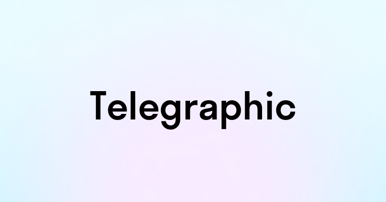 Telegraphic