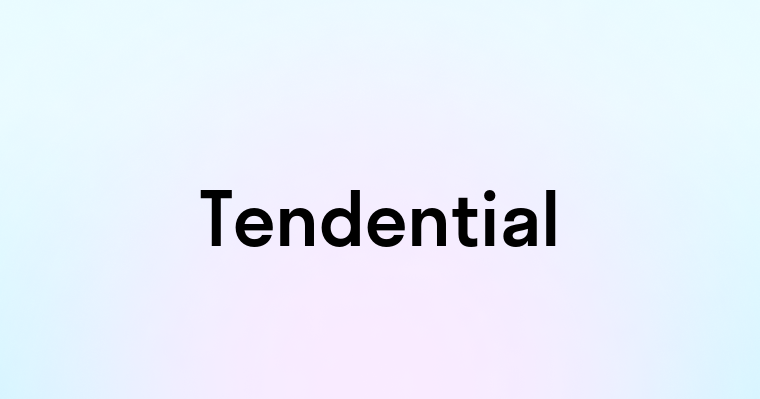 Tendential