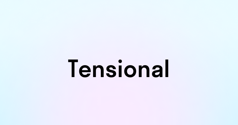 Tensional