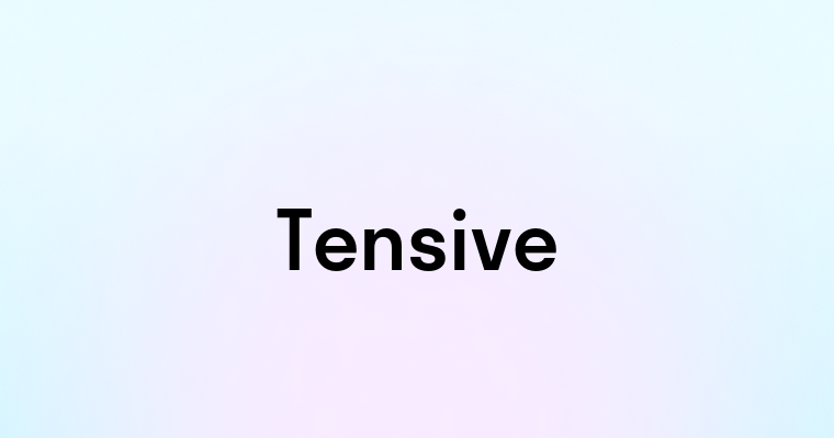 Tensive