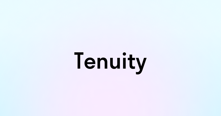 Tenuity