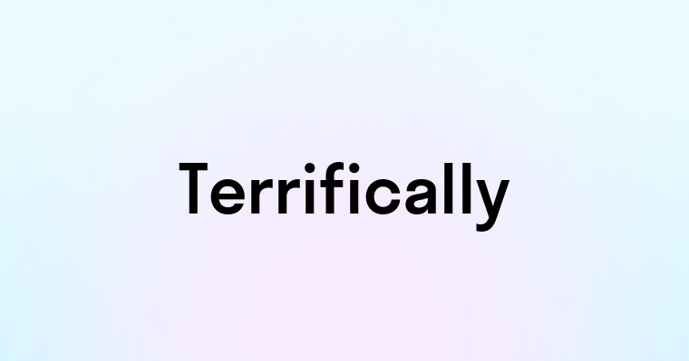 Terrifically