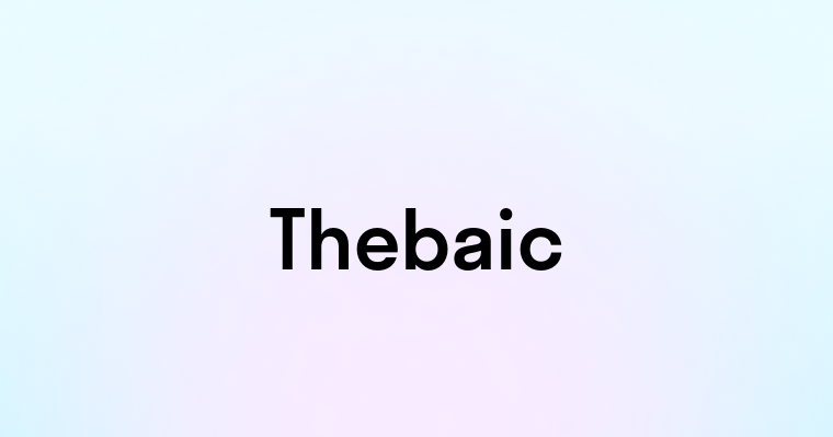 Thebaic