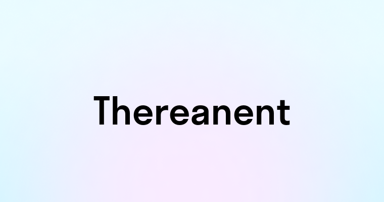 Thereanent