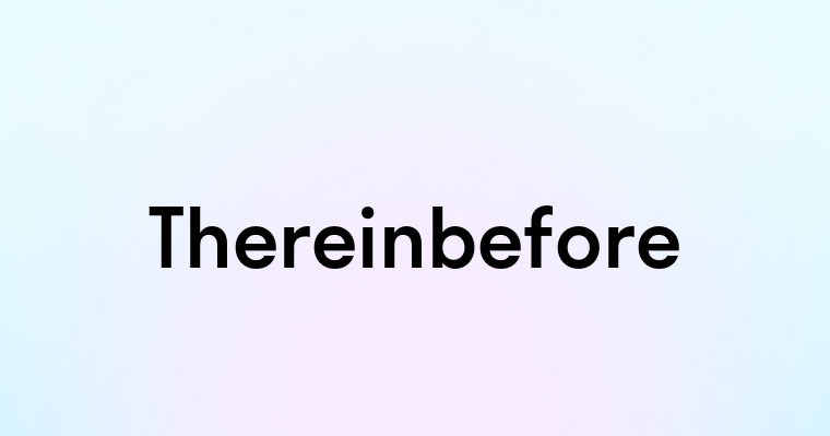 Thereinbefore